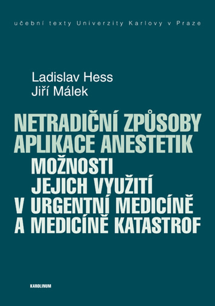 Netradiční způsoby aplikace anestetik - Jiří Málek, Ladislav Hess