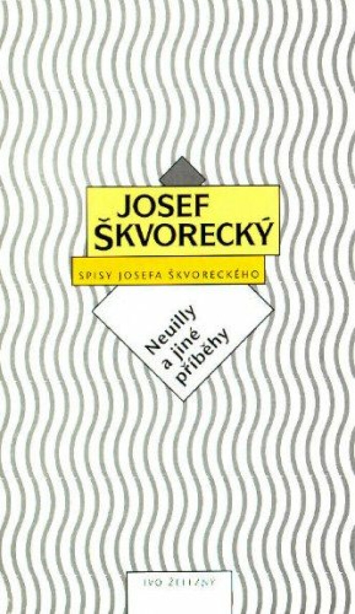 Neuilly a jiné příběhy  - Josef Škvorecký