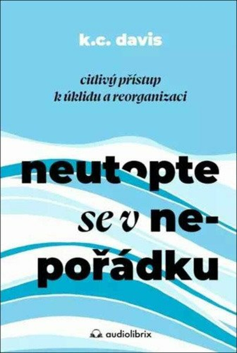 Kniha Neutopte se v nepořádku - Citlivý přístup k úklidu a organizaci