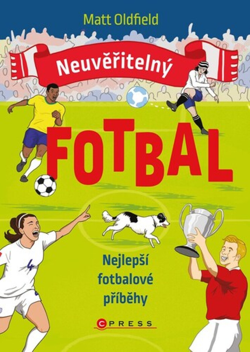 Kniha Neuvěřitelný fotbal - Nejlepší fotbalové příběhy