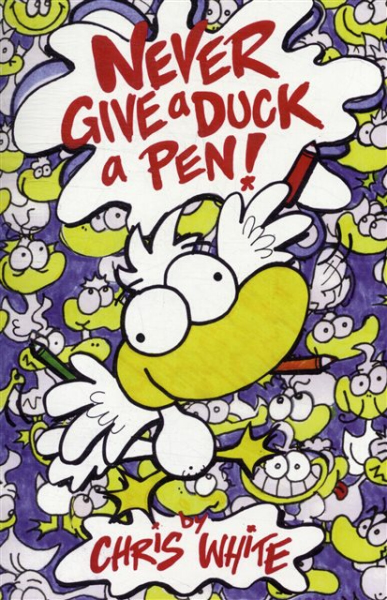 Kniha Never Give a Duck a Pen!