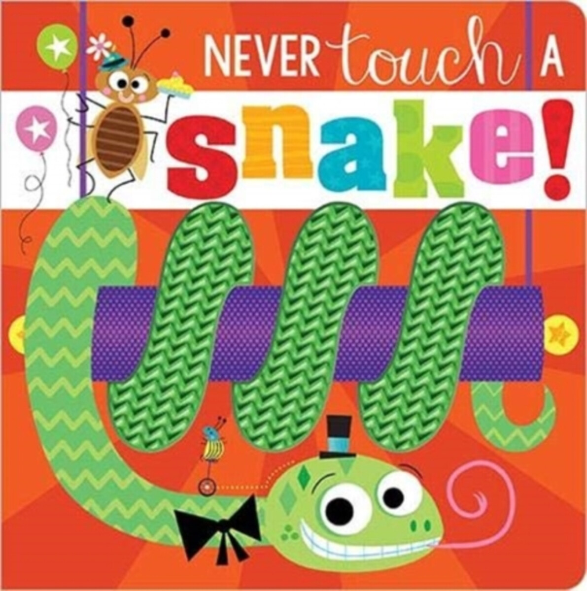 Never Touch a Snake! - Rosie Greening