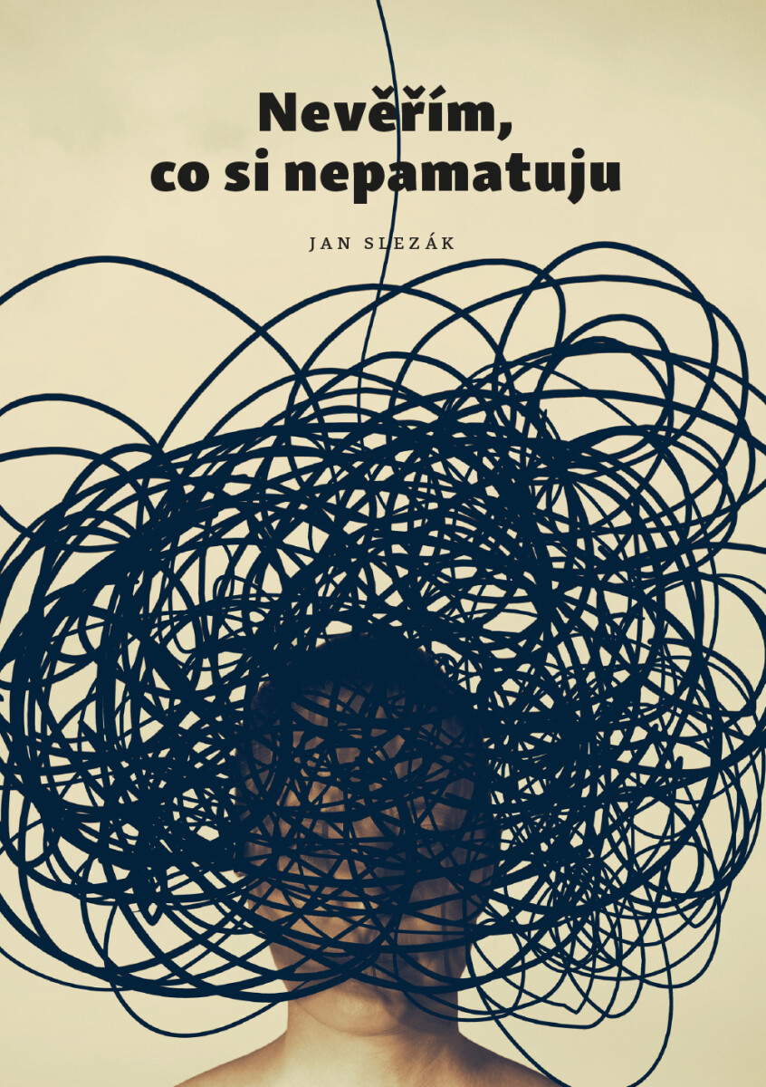 Nevěřím, co si nepamatuju - Jan Slezák