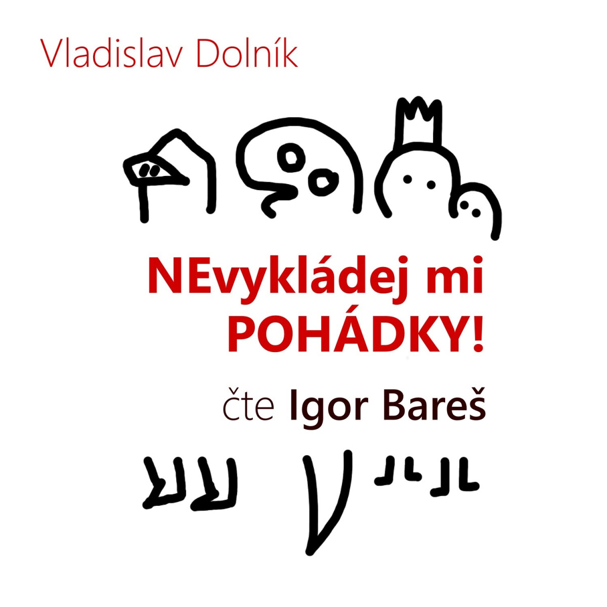 Levně Nevykládej mi pohádky - Vladislav Dolník - audiokniha
