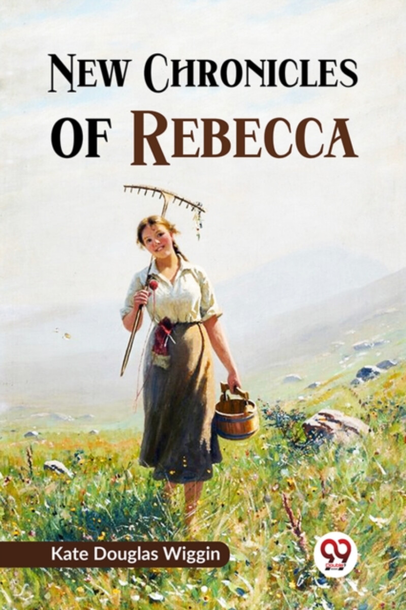 New Chronicles of Rebecca - Kate Douglas Wiggin