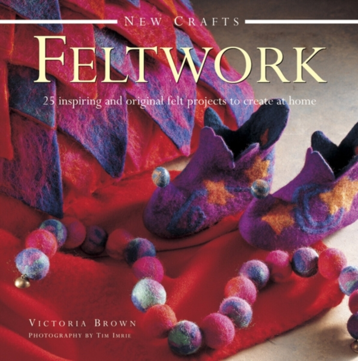 Kniha New Crafts: Feltwork