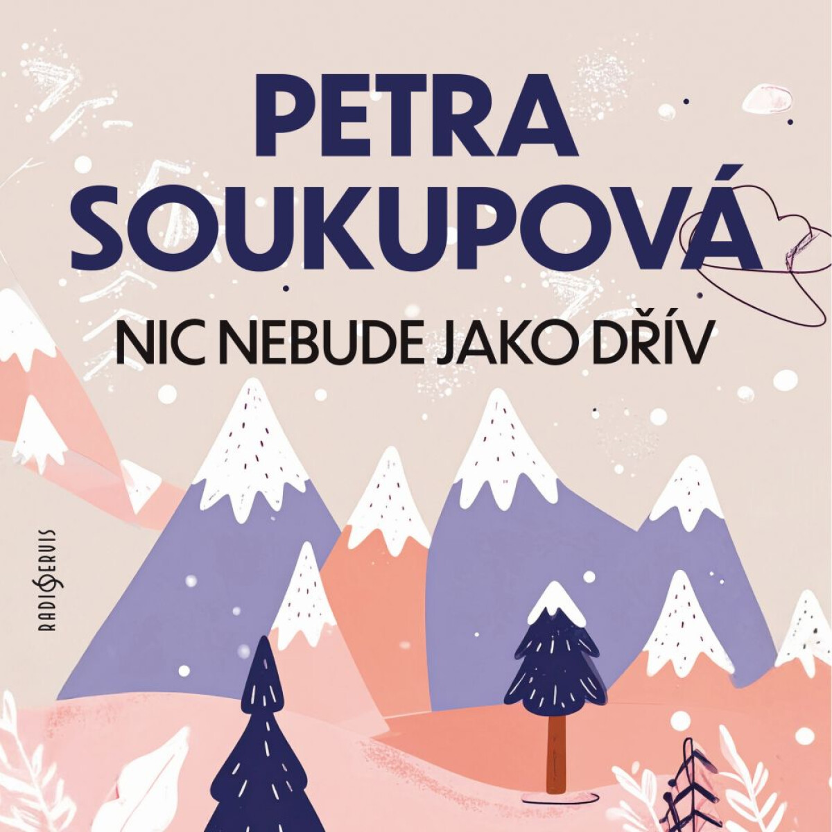 Nic nebude jako dřív - Petra Soukupová