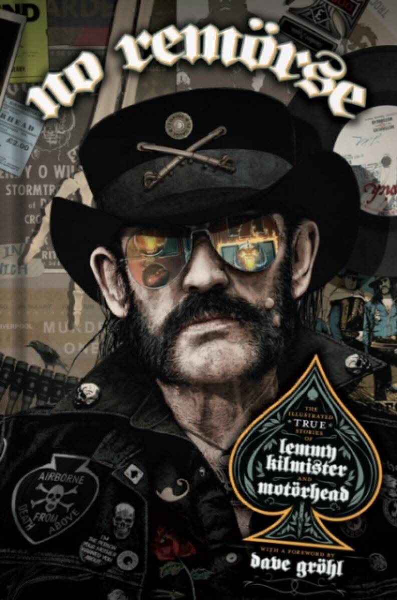 Kniha NO REMORSE: The Illustrated True Stories of Lemmy Kilmister and Motorhead
