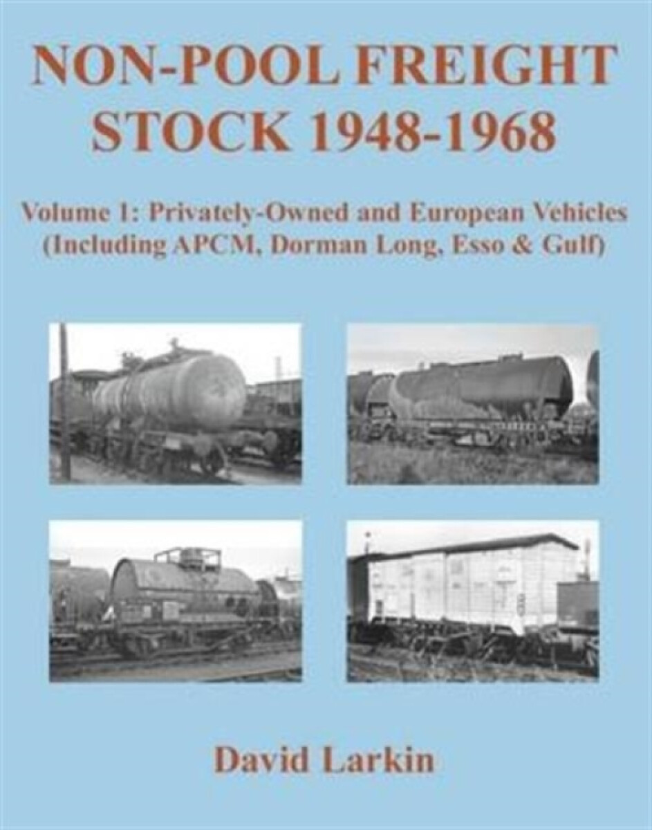 Kniha Non-Pool Freight Stock 1948-1968: Privately-Owned and European Vehicles (Including APCM, Dorman Long, Esso a Gulf)