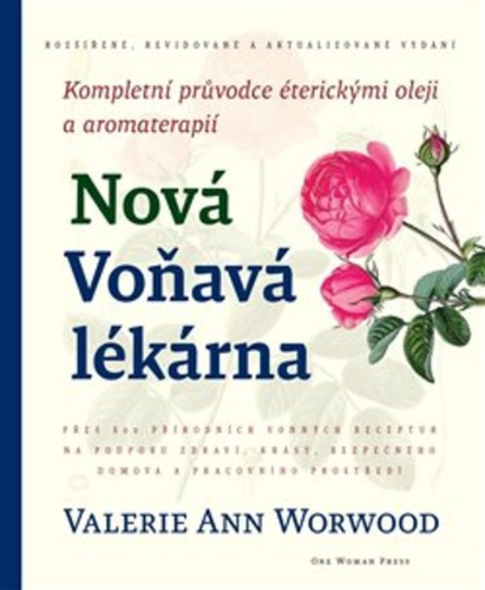 Kniha Nová Voňavá lékárna - Kompletní průvodce éterickými oleji a aromaterapi