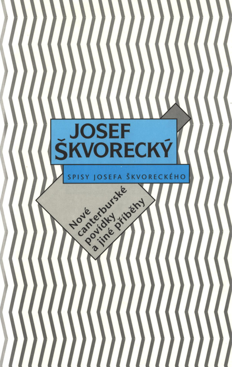 Nové canterburské povídky a jiné příběhy  - Josef Škvorecký