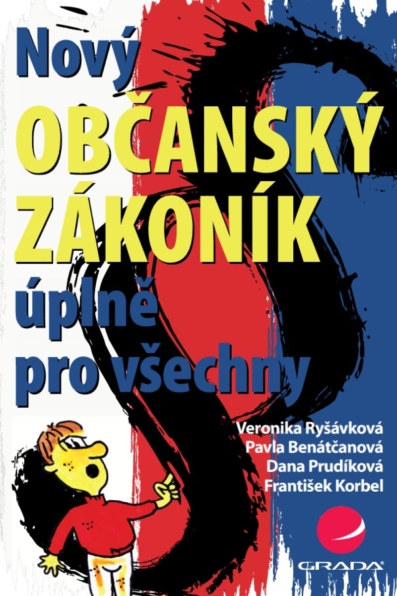 Nový občanský zákoník úplně pro všechny - František Korbel, Pavla Benátčanová, Dana Prudíková, Veronika Ryšávková