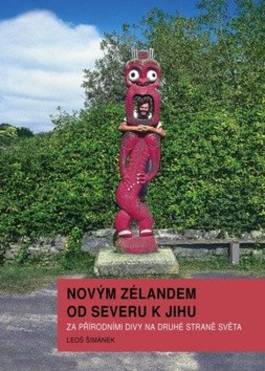 Kniha Novým Zélandem od severu k jihu - Za přírodními divy na druhé straně světa