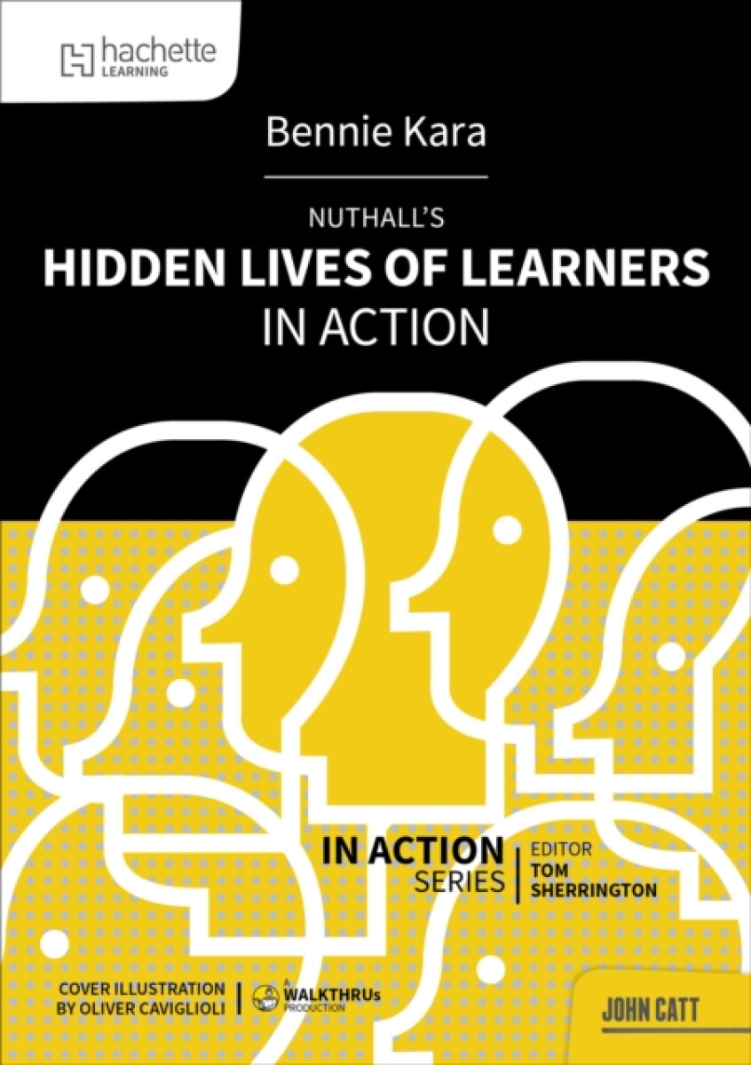 Hachette Learning Nuthall's Hidden Lives of Learners in Action - Kara, Bennie