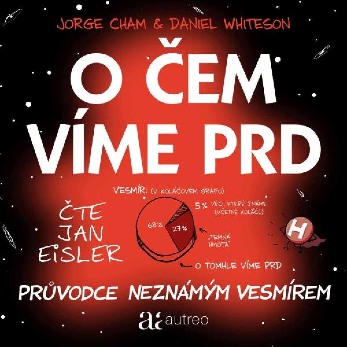 O čem víme prd – Průvodce neznámým vesmírem - Jorge Cham, Daniel Whiteson