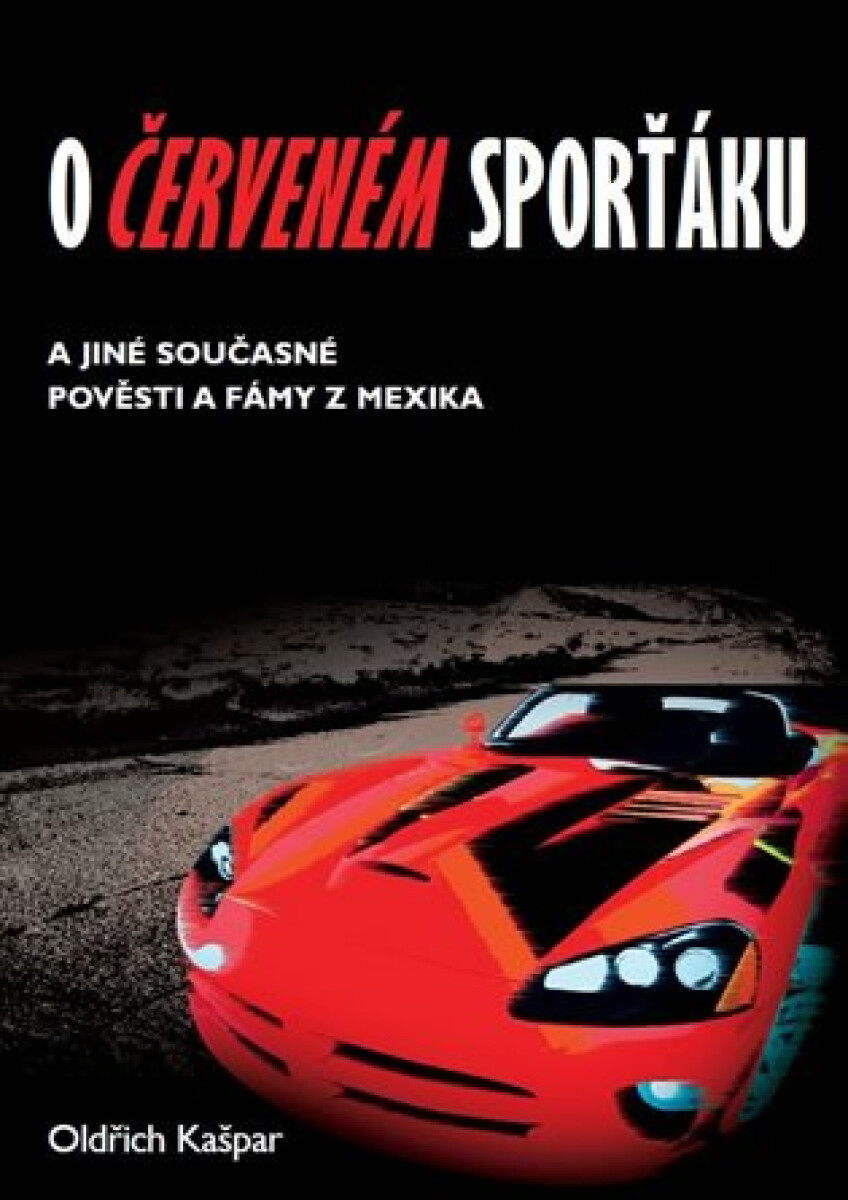 Kniha O červeném sporťáku a jiné současné pověsti a fámy z Mexika