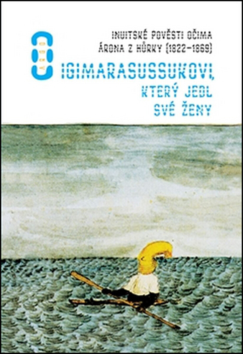 O Igimarasussukovi, který jedl své ženy - Inuitské pověsti v ilustracích Arona z Kangepu