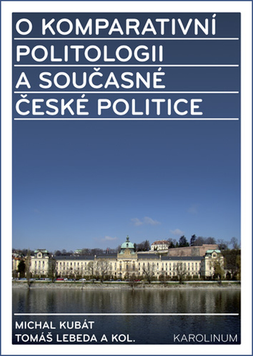 O komparativní politologii a současné české politice - Michal Kubát, Tomáš Lebeda