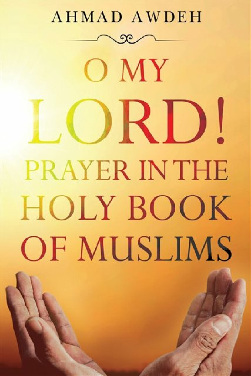 Kniha O My Lord! Prayer in The Holy Book of Muslims