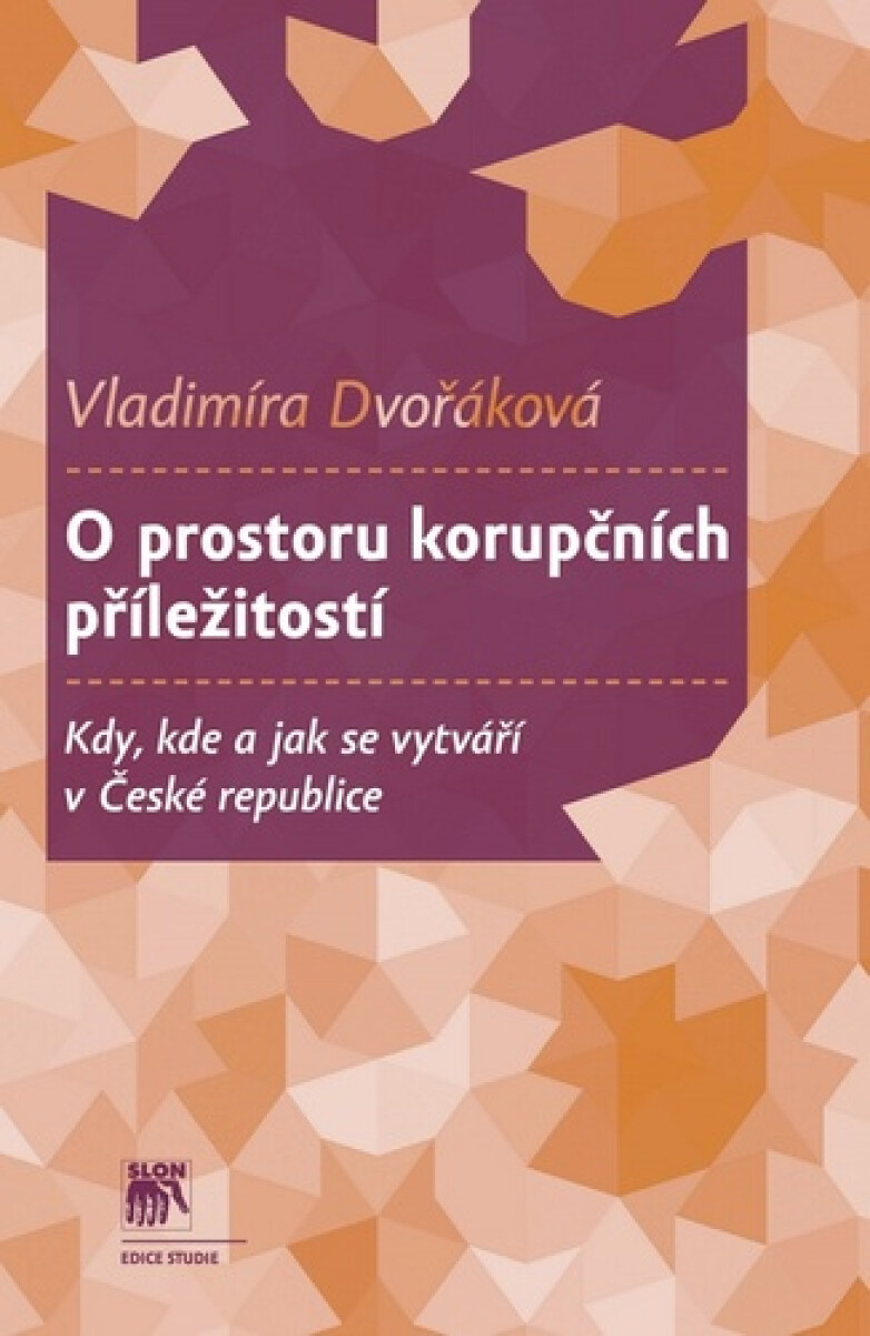 Kniha O prostoru korupčních příležitostí - Kdy, kde a jak se vytváří v České republice