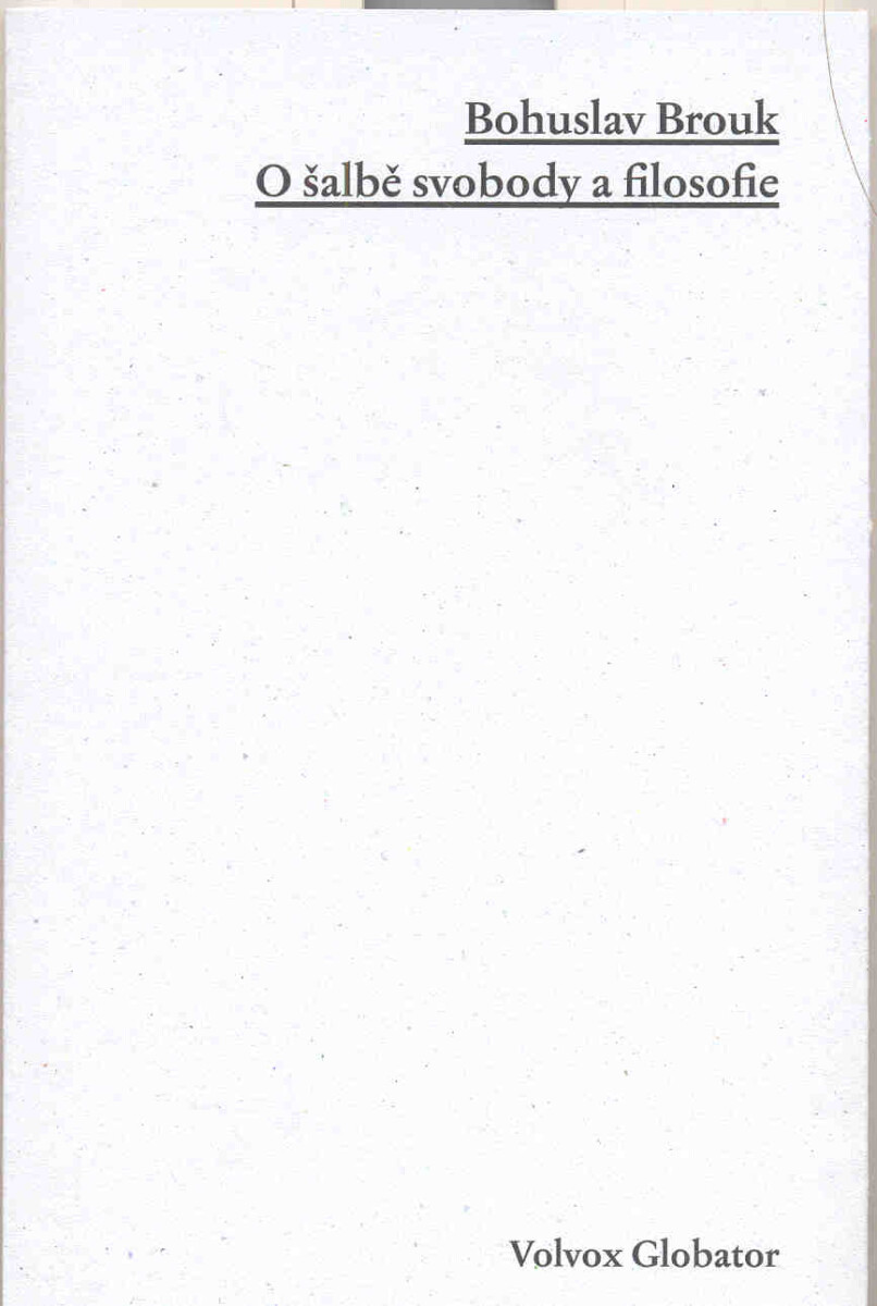 O šalbě svobody a filosofie - Bohuslav Brouk