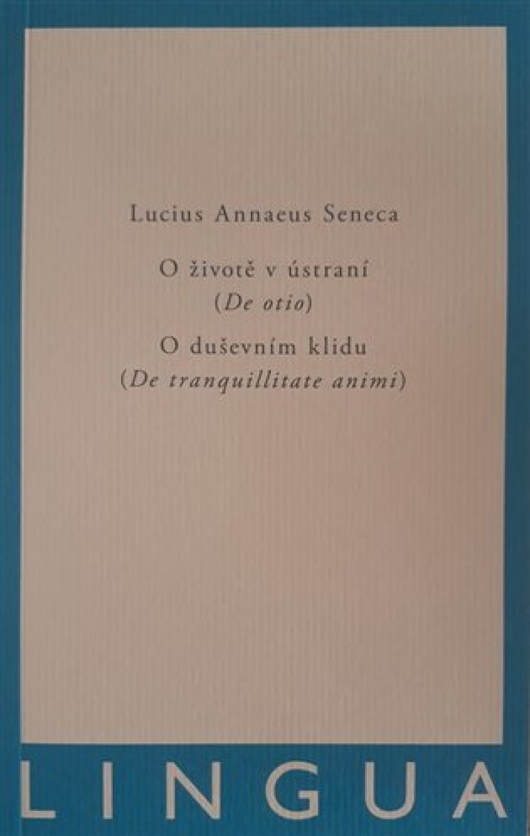 Kniha O životě v ústraní (De otio) - O duševním klidu (De tranquilitate animi)