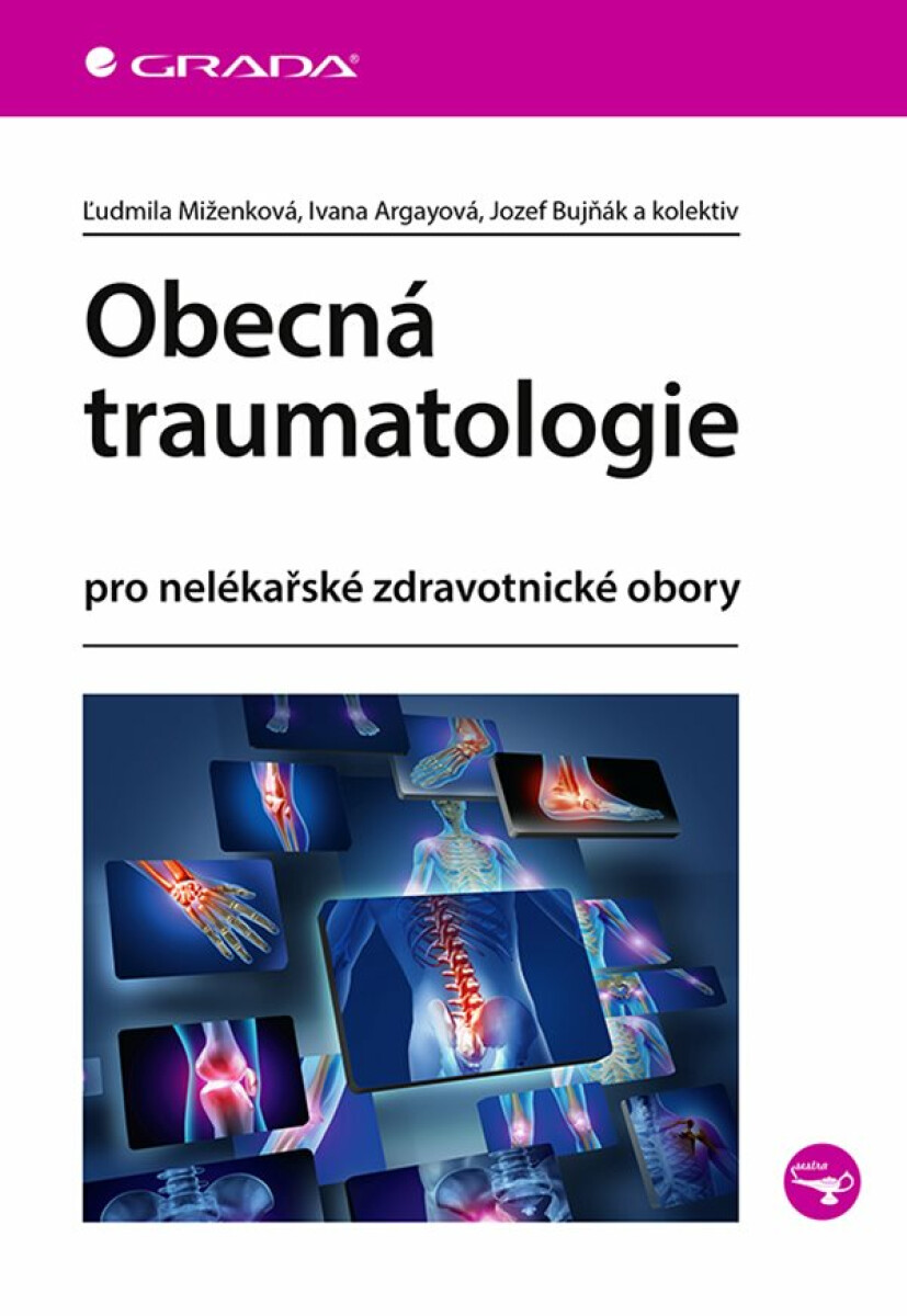 Obecná traumatologie - kolektiv autorů, Ivana Argayová, Jozef Bujňák, Ľudmila Miženková
