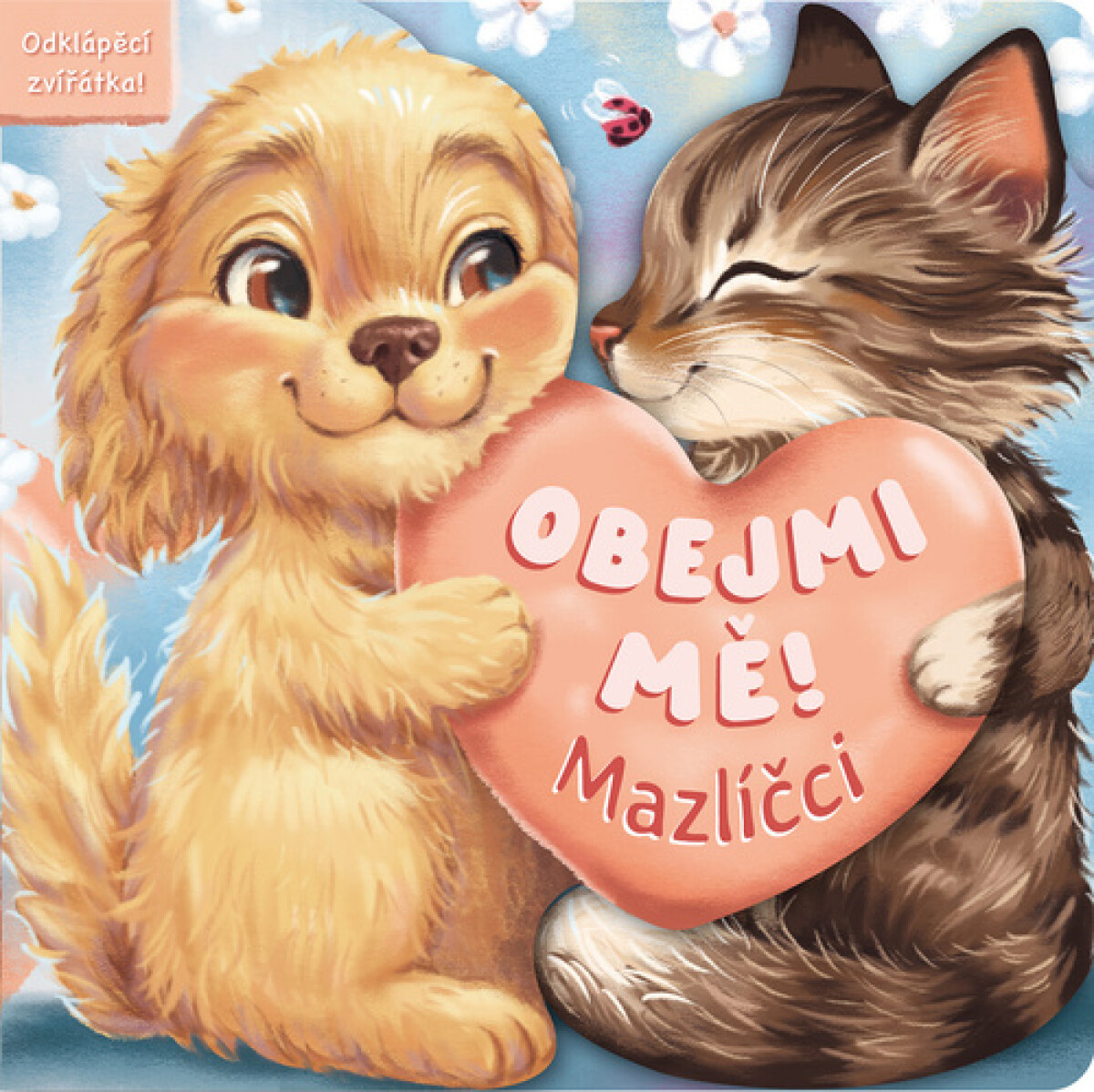 Kniha Obejmi mě! Mazlíčci - Odklápěcí zvířátka