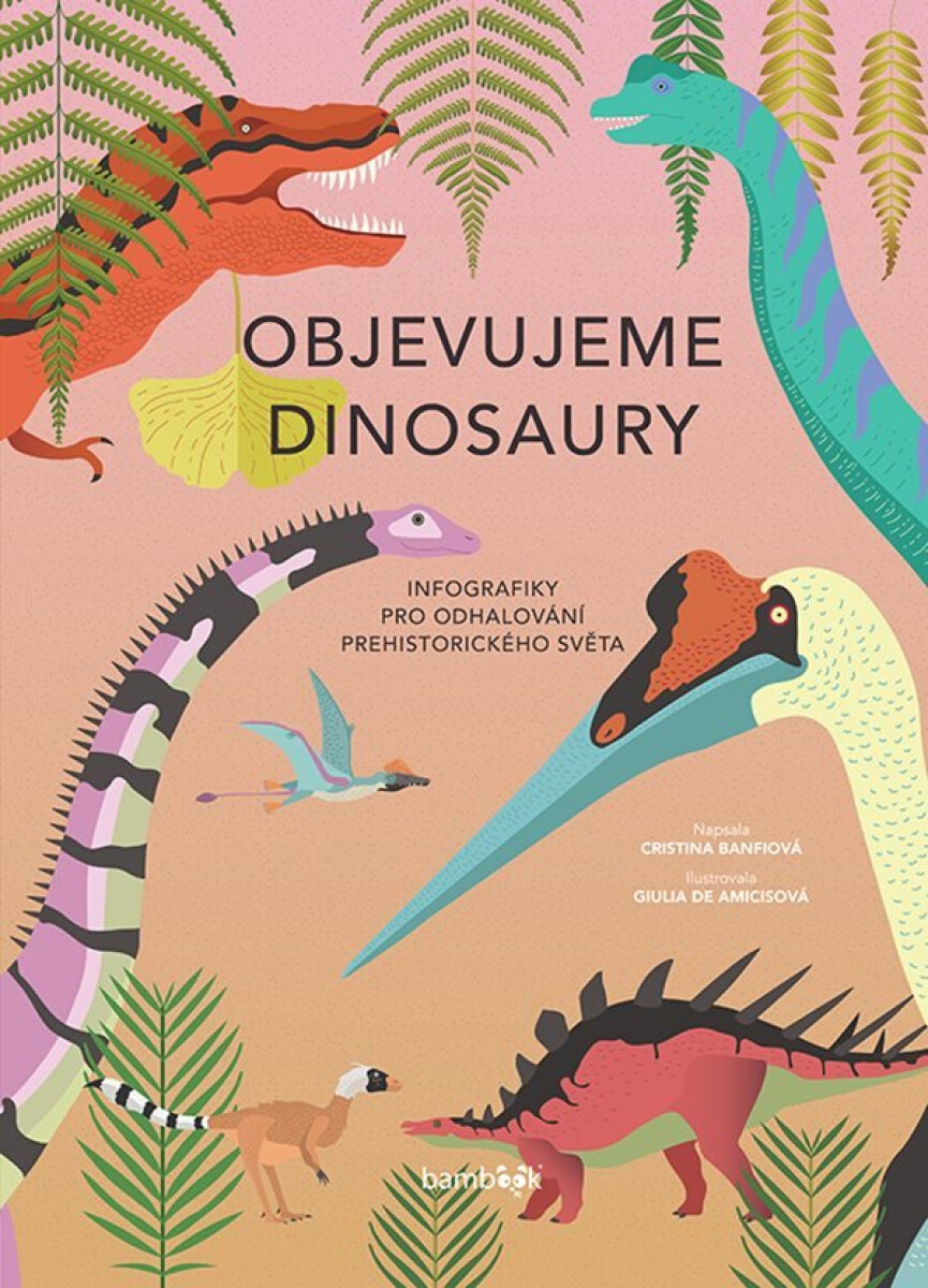 Kniha Objevujeme dinosaury - Infografiky pro odhalování prehistorického světa