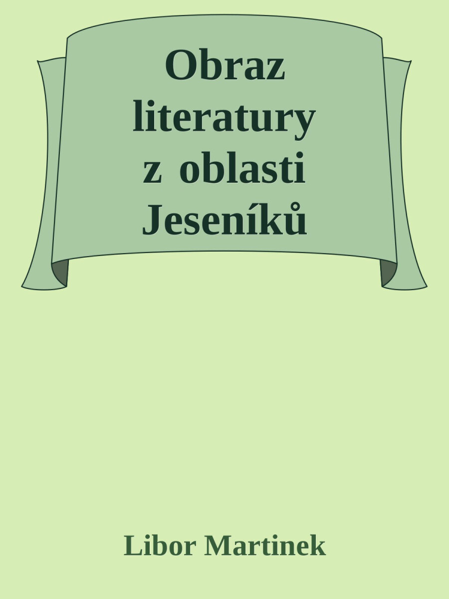 Obraz literatury z oblasti Jeseníků - Libor Martinek