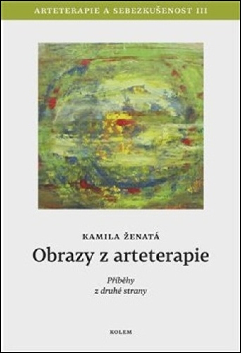 Kniha Obrazy z arteterapie. Arteterapie a sebezkušenost III - Příběhy z druhé strany