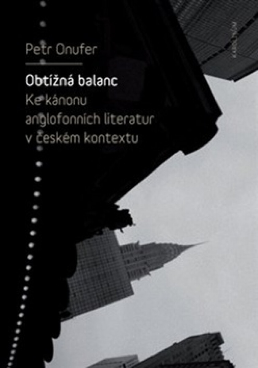 Kniha Obtížná balanc. Ke kánonu anglofonních literatur v českém kontextu