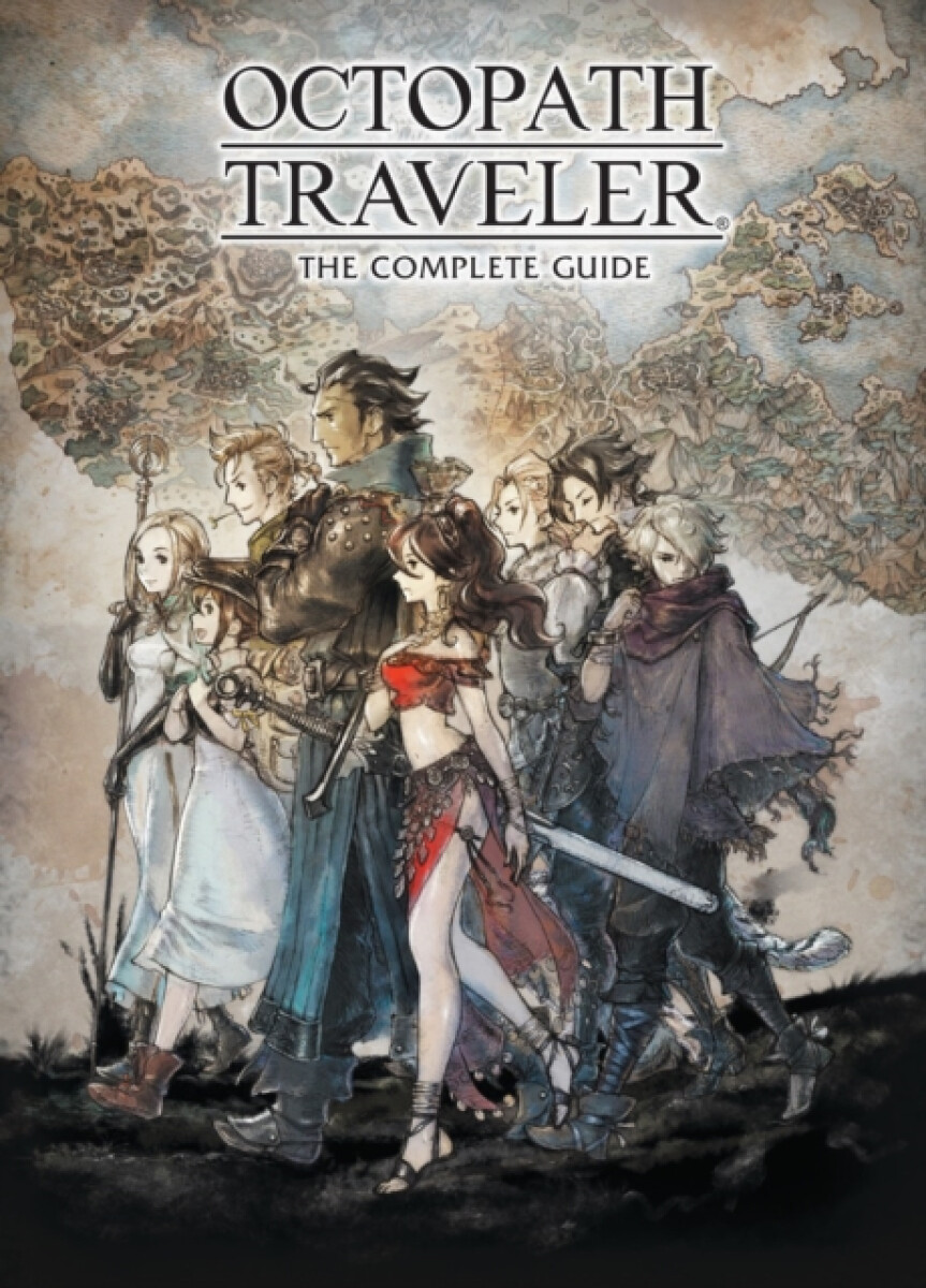 Kniha Octopath Traveler: The Complete Guide