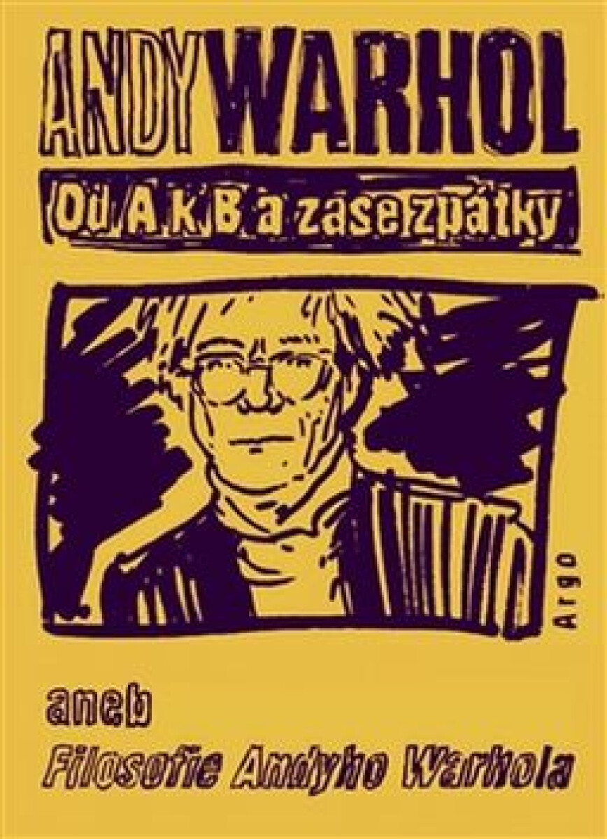 Kniha Od A. k B. a zase zpátky aneb Filosofie Andyho Warhola