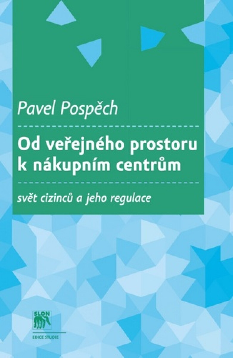 Kniha Od veřejného prostoru k nákupním centrům. Svět cizinců a jeho regulace