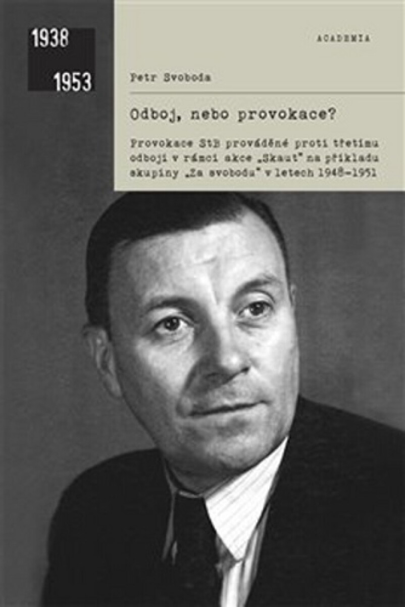 Kniha Odboj, nebo provokace? - Provokace StB prováděné proti třetímu odboji v rámci akce Skaut na příkladu skupiny „Za svobodu“ v letech 1948–1951
