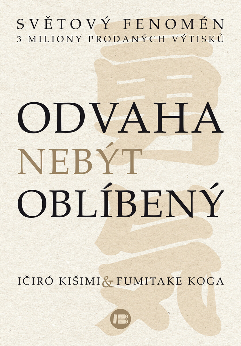 Levně Odvaha nebýt oblíbený - Ičiró Kišimi, Fumitake Koga