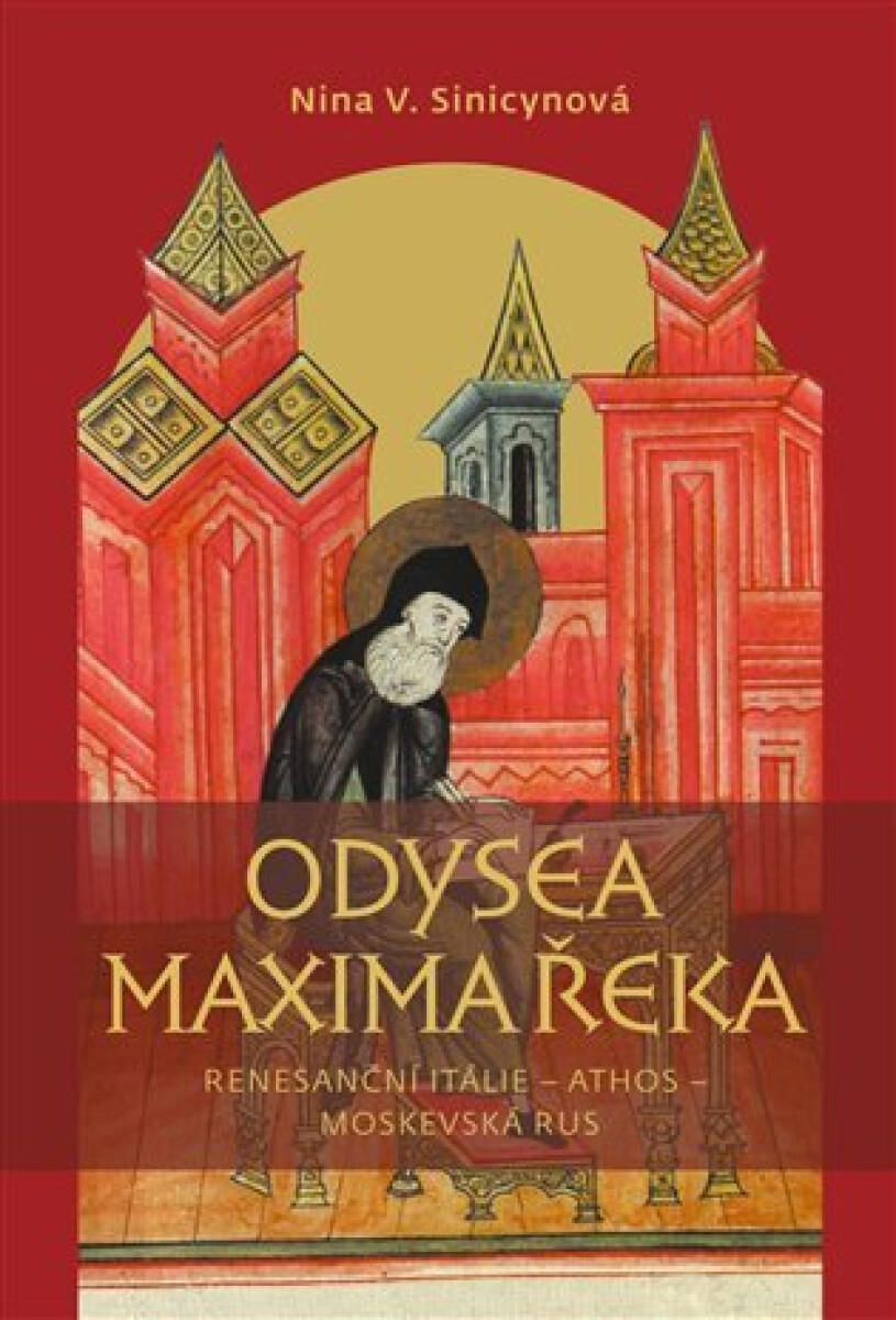 Kniha Odysea Maxima Řeka - Renesanční Itálie – Athos – Moskevská Rus
