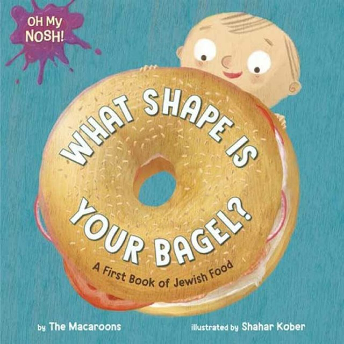 Kniha Oh My Nosh!: What Shape Is Your Bagel?