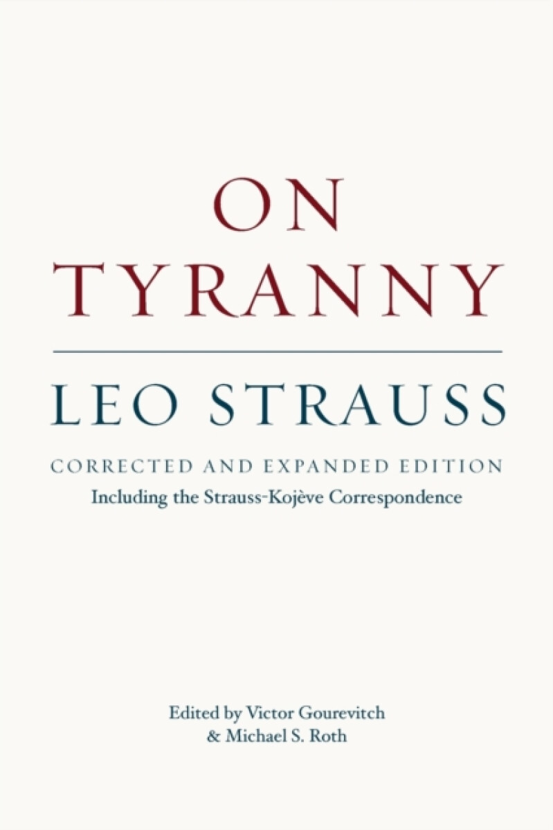 Kniha On Tyranny Â– Corrected and Expanded Edition, Including the StraussÂ–Kojeve Correspondence