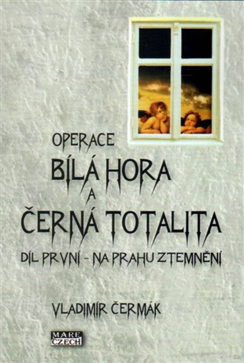 Kniha Bílá Hora a černá totalita 1 - Na prahu ztemnění
