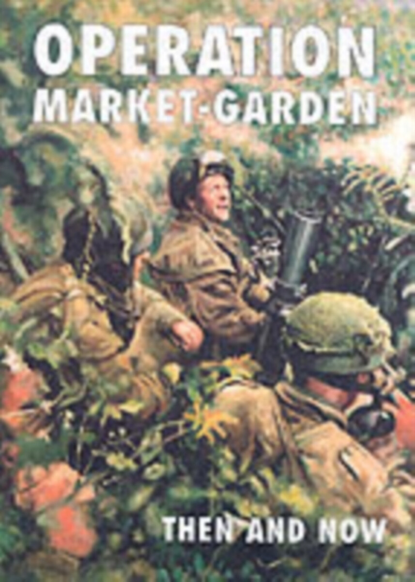 Levně Operation Market-garden Then and Now