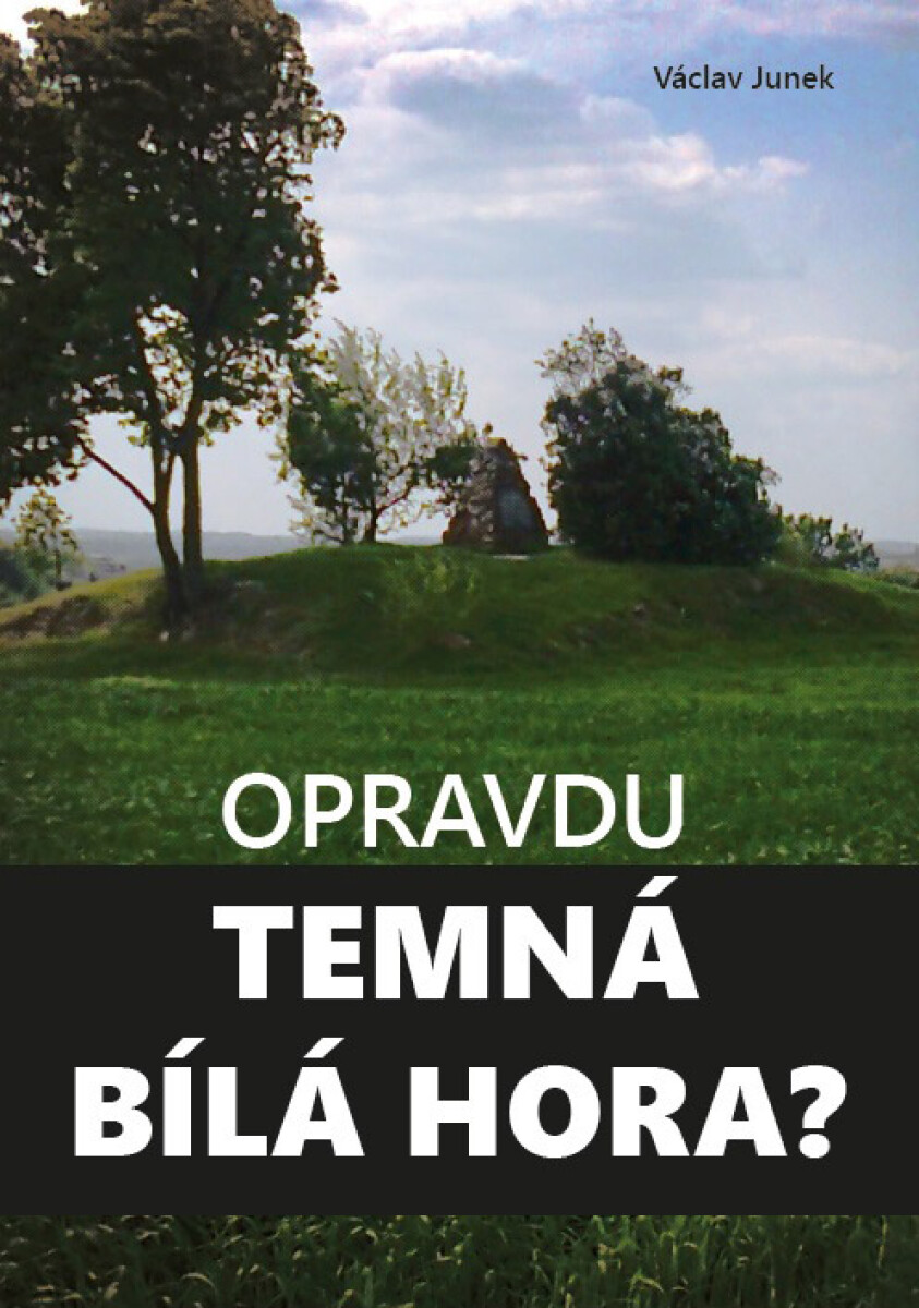 Opravdu temná Bílá hora? - Václav Junek