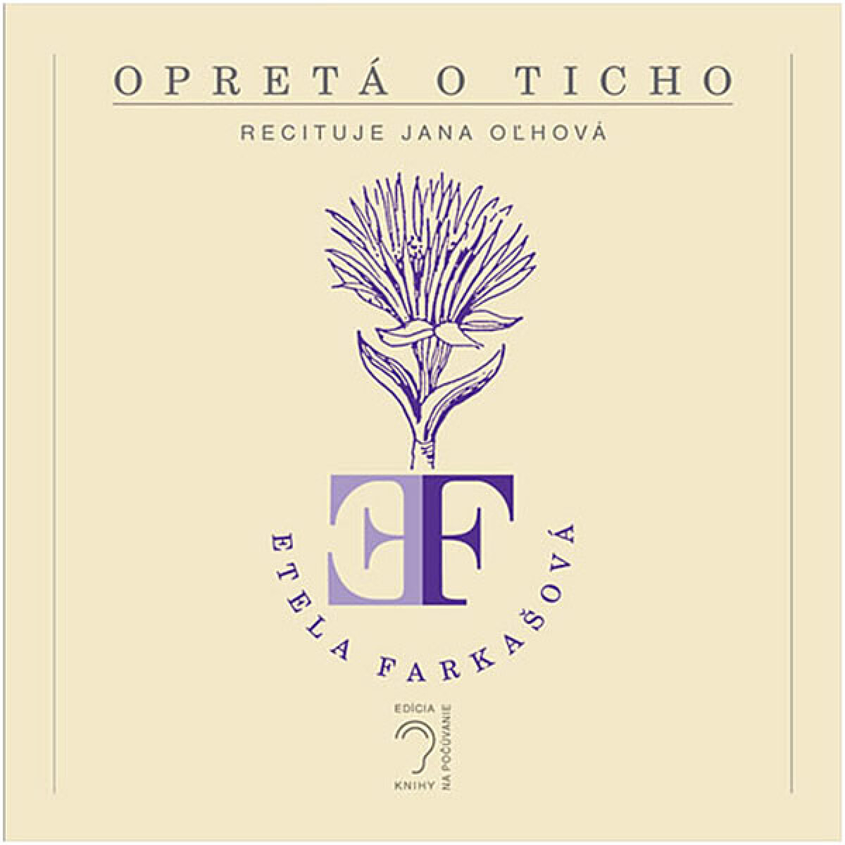 Opretá o ticho - Etela Farkašová