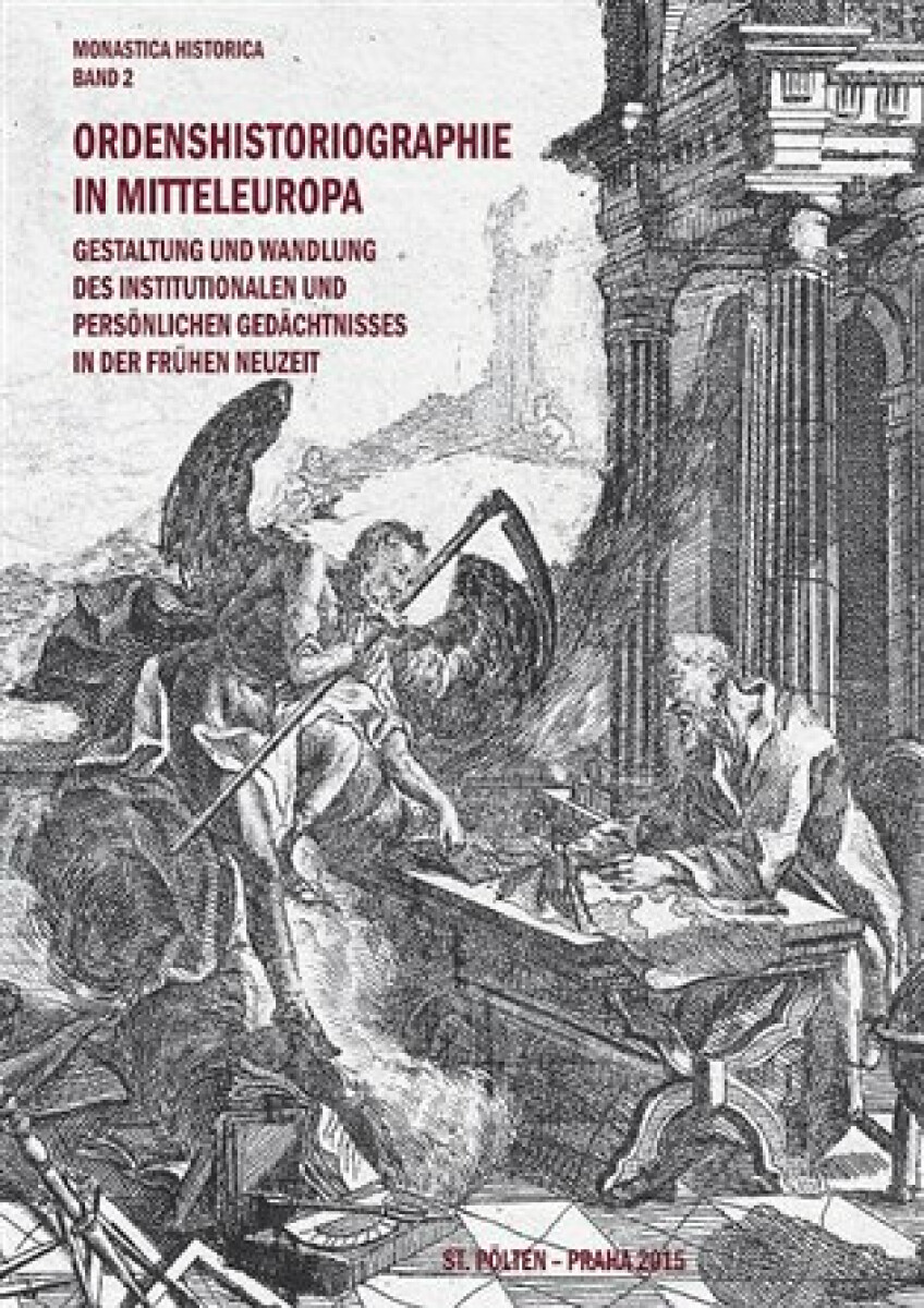 Kniha Ordenshistoriographie in Mitteleuropa – Gestaltung und Wandlung des institutionalen und persönlichen Gedächtnisses in der Frühen Neuzeit.