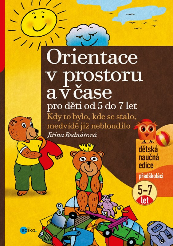Kniha Orientace v prostoru a čase pro děti od 5 do 7 let. Kdy to bylo, kde se stalo, medvídě již nebloudilo