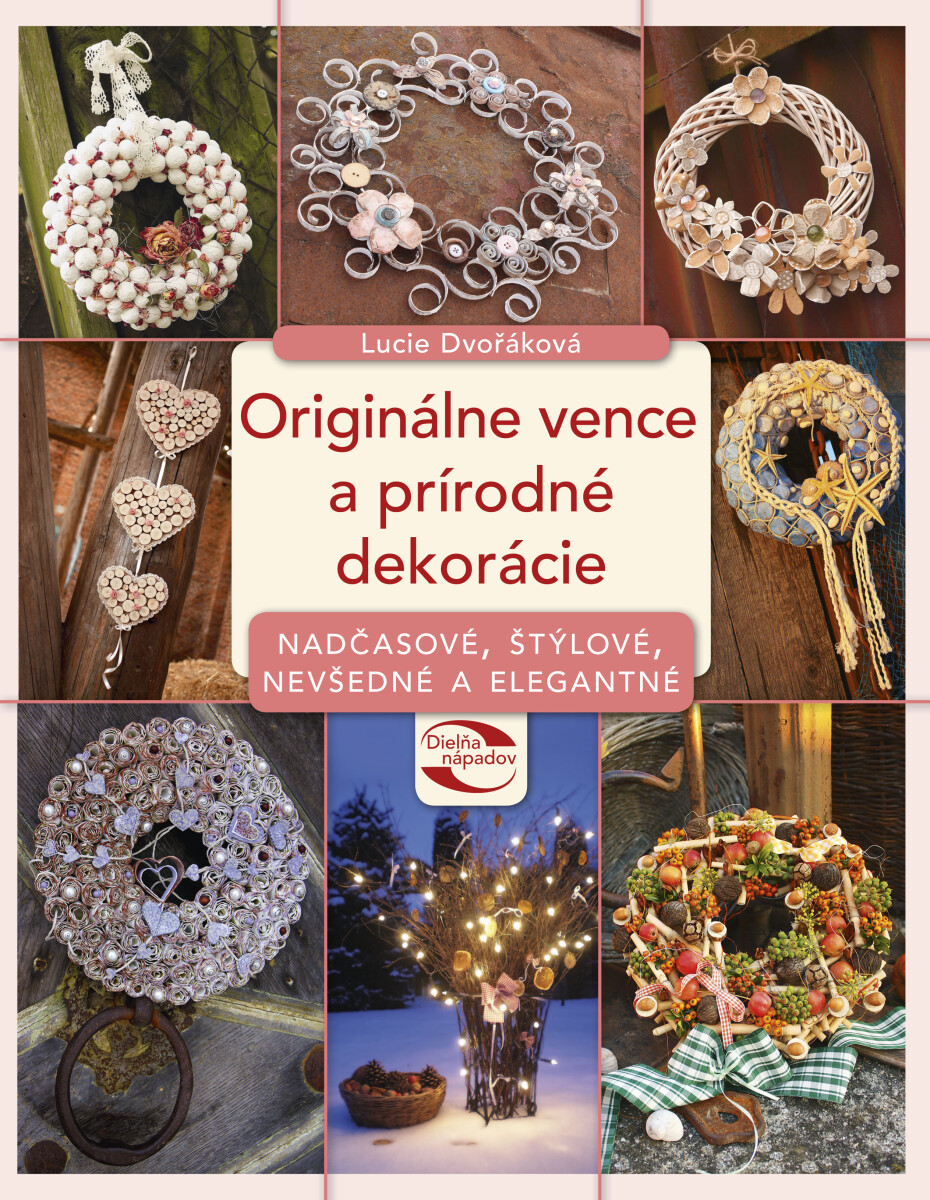 Originálne vence a prírodné dekorácie - Alžběta Dvořáková, Lucie Dvořáková-Liberdová
