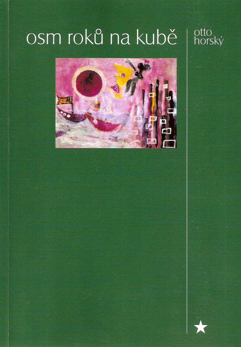 Osm roků na Kubě - Otto Horský