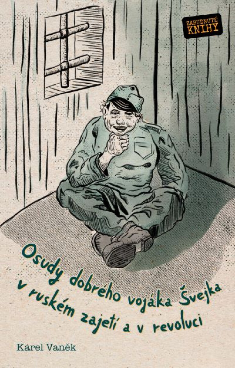 Osudy dobrého vojáka Švejka v ruském zajetí a v revoluci - Vaněk Karel