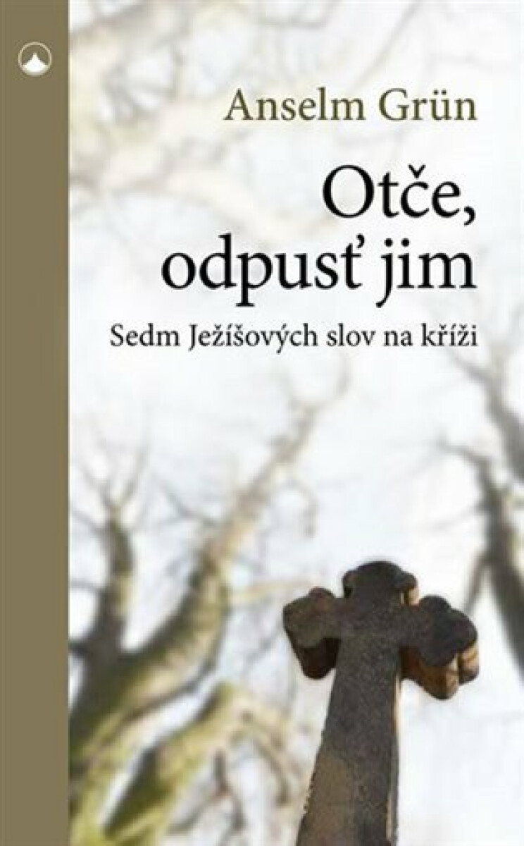 Kniha Otče, odpusť jim - Sedm Ježíšových slov na kříži